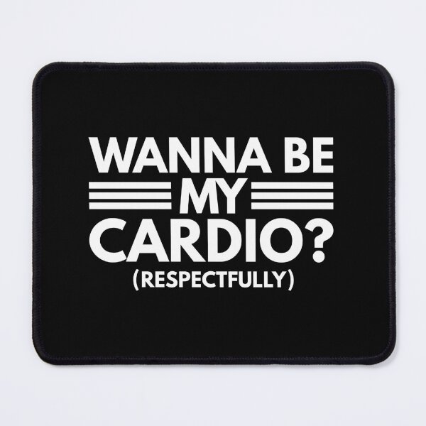 Item preview, Wanna Be My Cardio (Respectfully) designed and sold by Dondonmart.