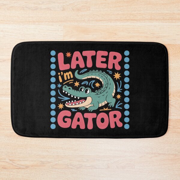 Item preview, Later I’m Gator Funny designed and sold by Playful-Monster.