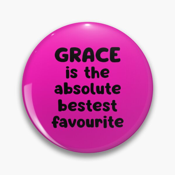 Item preview, Grace Is The Absolute Bestest Favourite designed and sold by glowdesigns.