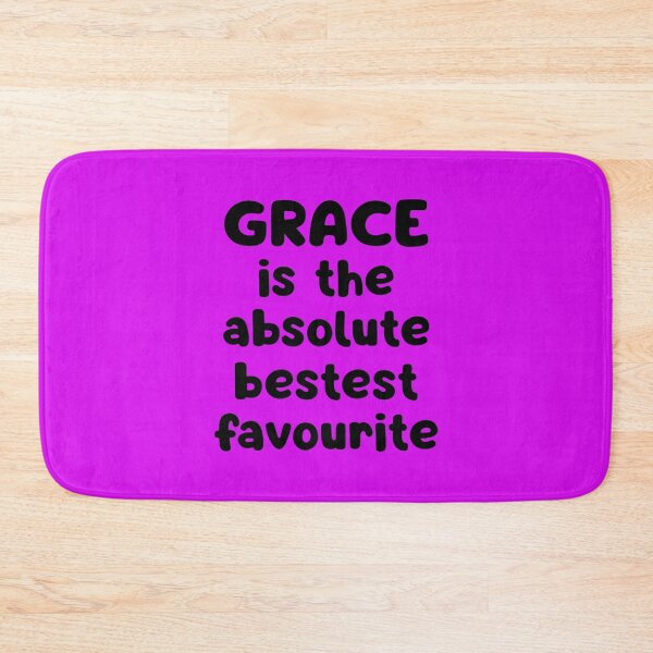Item preview, Grace Is The Absolute Bestest Favourite designed and sold by glowdesigns.