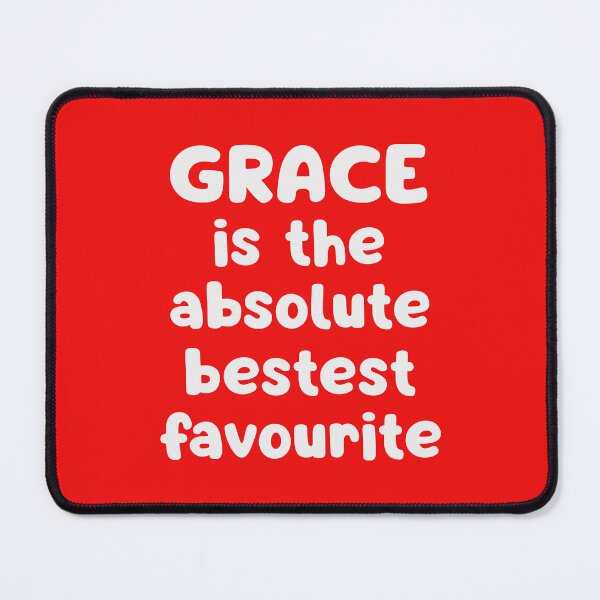 Item preview, Grace Is The Absolute Bestest Favourite designed and sold by glowdesigns.