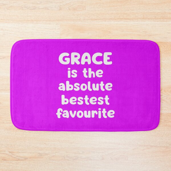 Item preview, Grace Is The Absolute Bestest Favourite designed and sold by glowdesigns.