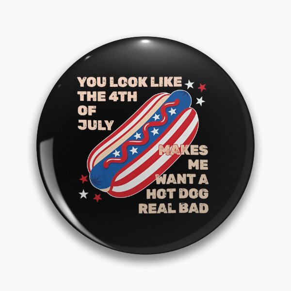 Item preview, You Look Like The 4th Of July Makes Me Want A Hot Dog Real Bad designed and sold by RamneekFraty.