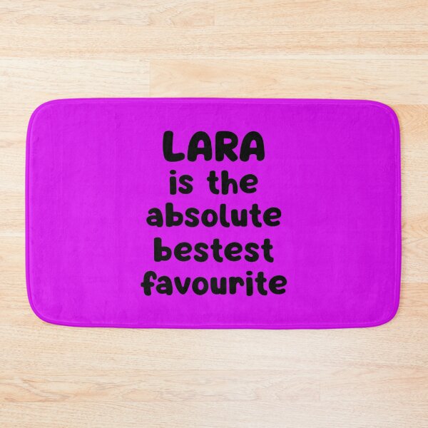 Item preview, Lara Is The Absolute Bestest Favourite designed and sold by glowdesigns.