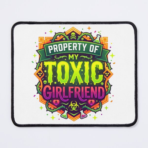 Item preview, toxic girlfriend, toxic gf, funny toxic gf, relationship memes, toxic love designed and sold by TrueArtVibes.
