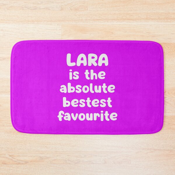 Item preview, Lara Is The Absolute Bestest Favourite designed and sold by glowdesigns.