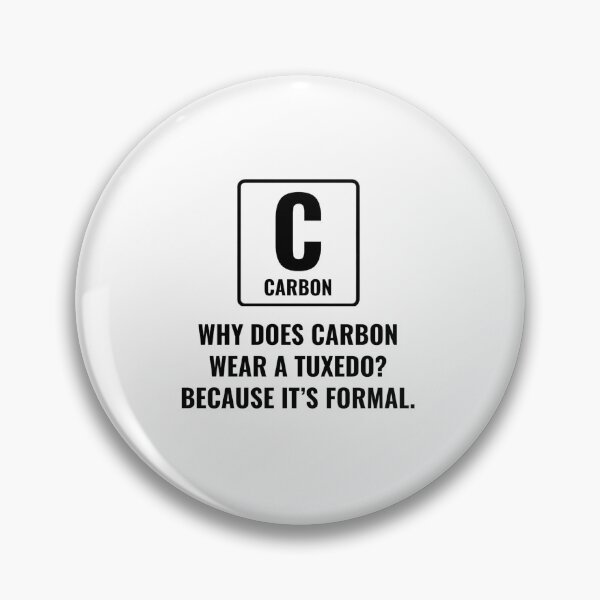 Item preview, Why does carbon wear Tuxedo? designed and sold by Brainy_Prints.