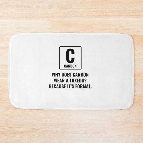 Item preview, Why does carbon wear Tuxedo? designed and sold by Brainy_Prints.