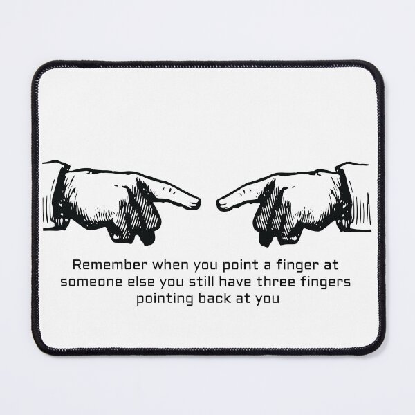 Item preview, Quote: Remember when you point a finger at someone else you still have three fingers pointing back at you- Three Fingers Point Back Accountability Quote Art designed and sold by halmarho.