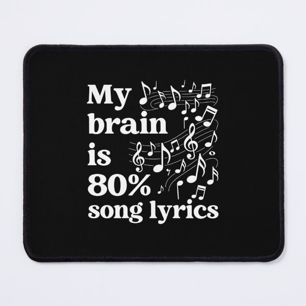 Item preview, My Brain Is 80 Percent Song Lyrics designed and sold by Randomera.