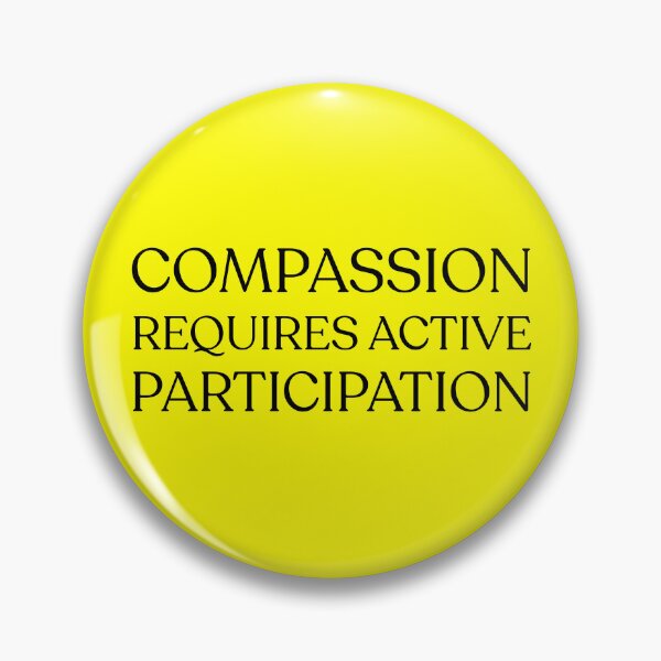 Item preview, Compassion Requires Active Partipation designed and sold by mimsythe1st.