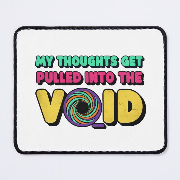 Item preview, My thoughts get pulled into void designed and sold by Brainy_Prints.