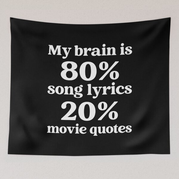 Item preview, My Brain Is 80% Song Lyrics 20% Movie Quotes designed and sold by Randomera.