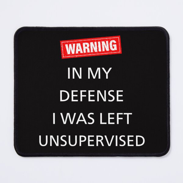 Item preview, In My Defense I Was Left Unsupervised Funny designed and sold by WearFine.