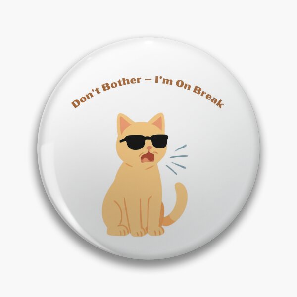Item preview, Don't Bother – I'm On Break | Funny Cool Cat in Sunglasses Illustration designed and sold by Inka Moon Design.