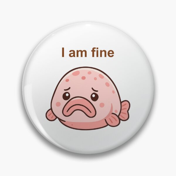 Item preview, I Am Fine - Funny Sad Blobfish Ironic Quote designed and sold by Inka Moon Design.