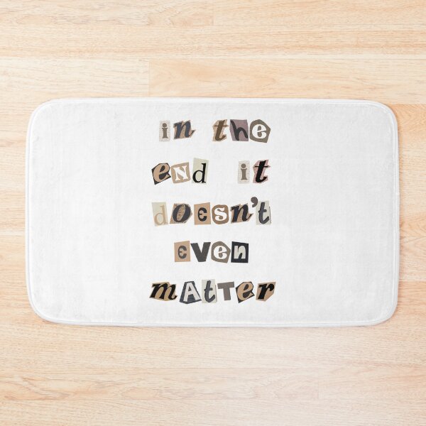 Item preview, In the End, It Doesn't Even Matter designed and sold by nogoody2shoes.