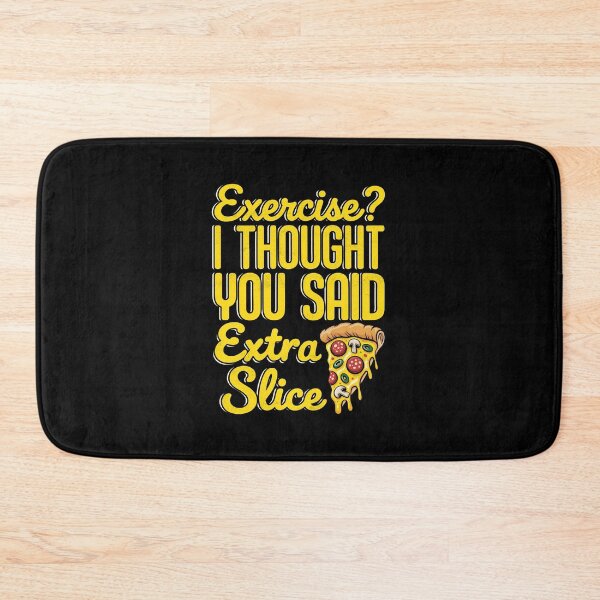 Item preview, Exercise? I Thought You Said Extra Slice Funny Pizza designed and sold by Randomera.