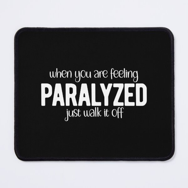 Item preview, WHEN YOU ARE FEELING PARALYZED JUST WALK IT OFF designed and sold by Mclickster.