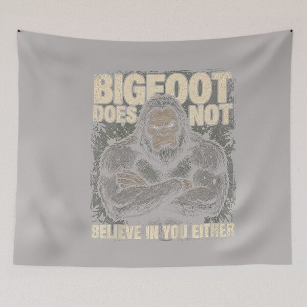 Item preview, Bigfoot Does Not Believe in You Either Funny Sasquatch designed and sold by GreggRoss.