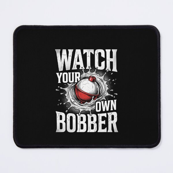 Item preview, Watch Your Own Bobber Funny Fishing Dad Tee designed and sold by SofenArt.