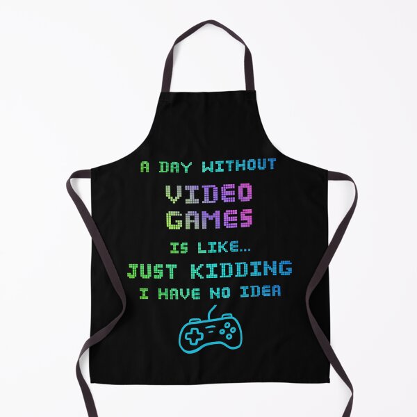 Item preview, A Day Without Video Games Is Like… Just Kidding I Have No Idea Funny designed and sold by WearFine.