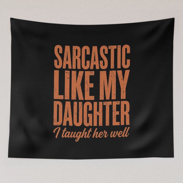 Item preview, Sarcastic Like My Daughter I Taught Her Well Funny Parent Daughter Humor designed and sold by SofenArt.