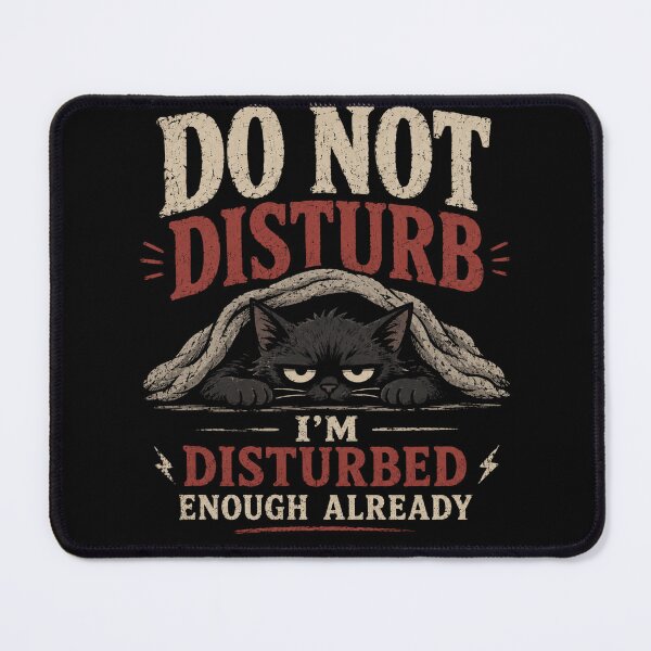 Item preview, Do Not Disturb I'm Disturbed Enough Already Moody Cat Humor designed and sold by extrisiceye.