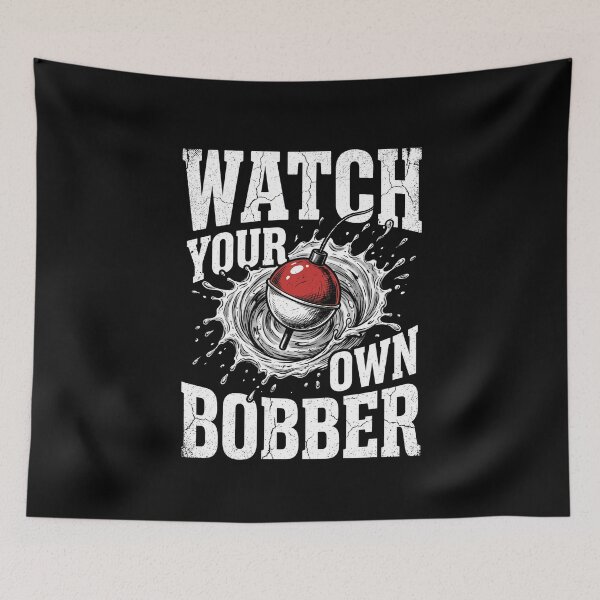 Item preview, Watch Your Own Bobber Funny Fishing Angler Fisherman designed and sold by SofenArt.