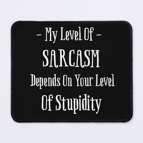 Item preview, My Level Of Sarcasm Depends On Your Level Of Stupidity Funny designed and sold by WearFine.