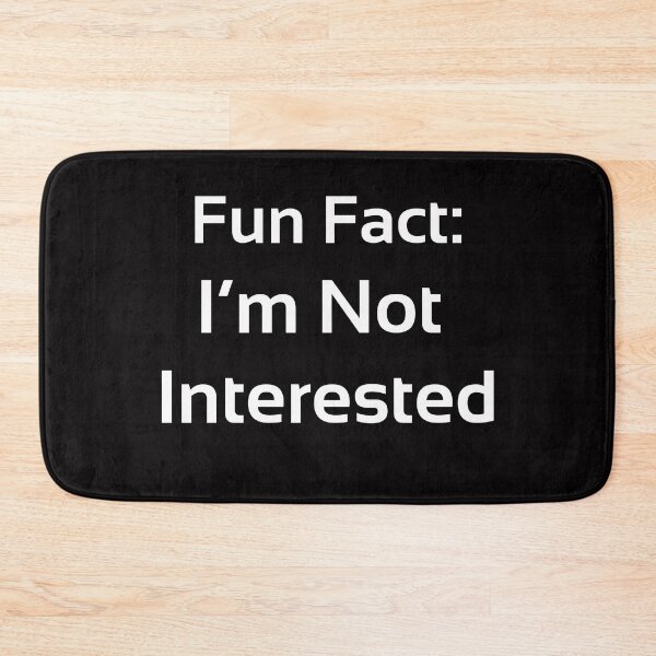Item preview, Fun Fact: I'm Not Interested Funny designed and sold by WearFine.
