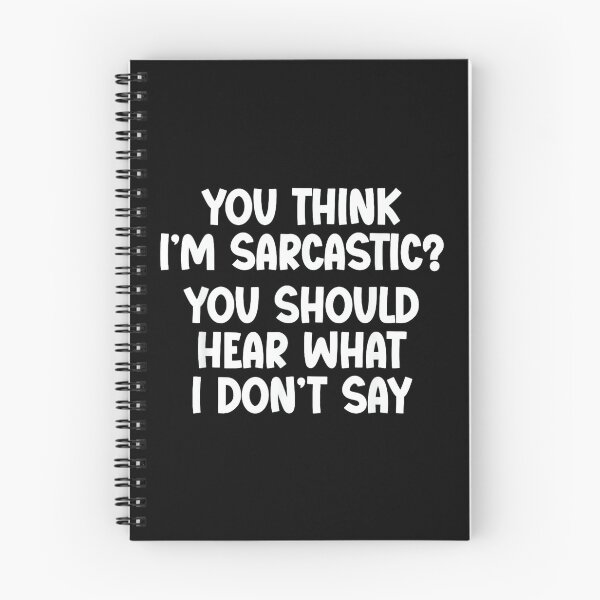 Item preview, You Think I’m Sarcastic. You Should Hear What I Don’t Say designed and sold by NatalieCWilk.