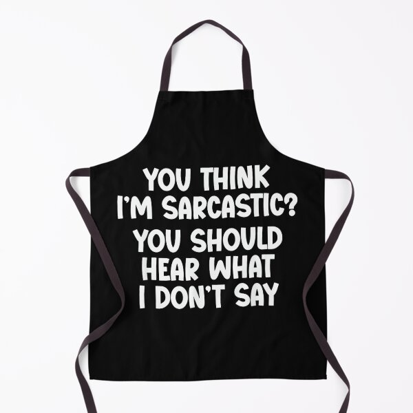 Item preview, You Think I’m Sarcastic. You Should Hear What I Don’t Say designed and sold by NatalieCWilk.