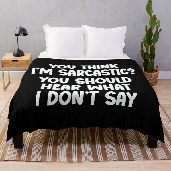 Item preview, You Think I’m Sarcastic. You Should Hear What I Don’t Say designed and sold by NatalieCWilk.