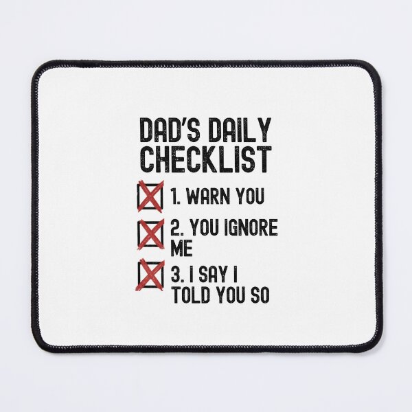 Item preview, Dad's Daily Checklist - I Told You So Father's Day Humor designed and sold by laughingshirts.