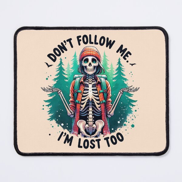 Item preview, Don't Follow Me I'm Lost Too - Funny Hiking Skeleton Girl designed and sold by Testarossi Designs.
