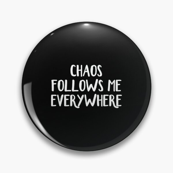 Item preview, Chaos Follows Me Everywhere designed and sold by AndersonLFernan.
