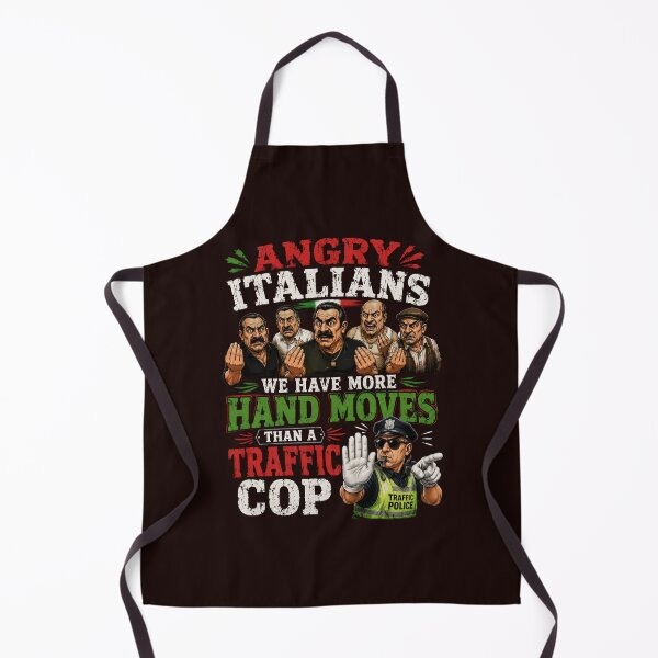 Item preview, Angry Italians We Have More Hand Moves Than a Traffic Cop Funny Italian designed and sold by NapoliApparel.