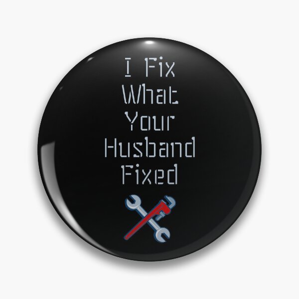 Item preview, I Fix What Your Husband Fixed Funny designed and sold by WearFine.