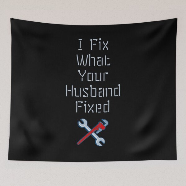 Item preview, I Fix What Your Husband Fixed Funny designed and sold by WearFine.