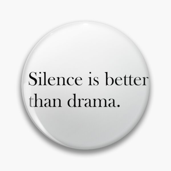 Item preview, silence is better than drama designed and sold by designing01Ar3.
