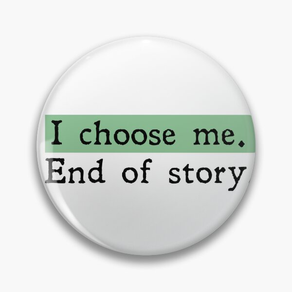 Item preview, I choose me end of story designed and sold by designing01Ar3.