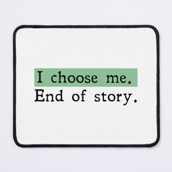 Item preview, I choose me end of story designed and sold by designing01Ar3.