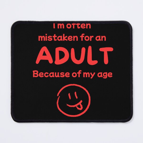 Item preview, I'm often mistaken for an adult because of my age designed and sold by DuffWebTShirts.