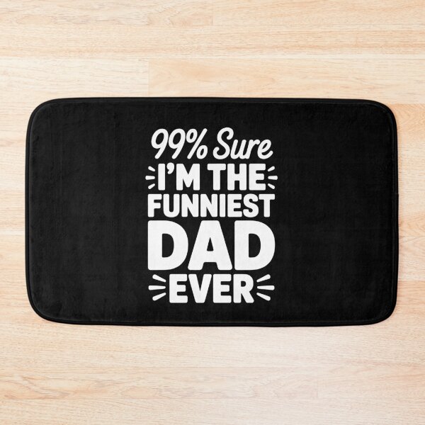 Item preview, 99% Sure I'm the Funniest Dad Ever Father's Day Gift for Funny Dad designed and sold by Say It With Ink.
