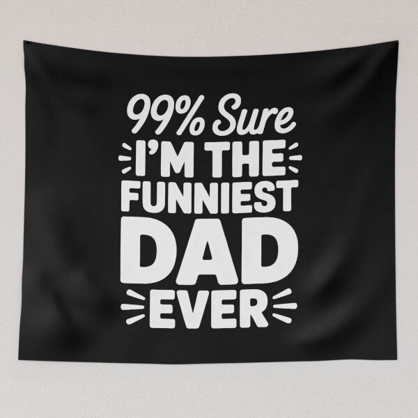 Item preview, 99% Sure I'm the Funniest Dad Ever Father's Day Gift for Funny Dad designed and sold by Say It With Ink.