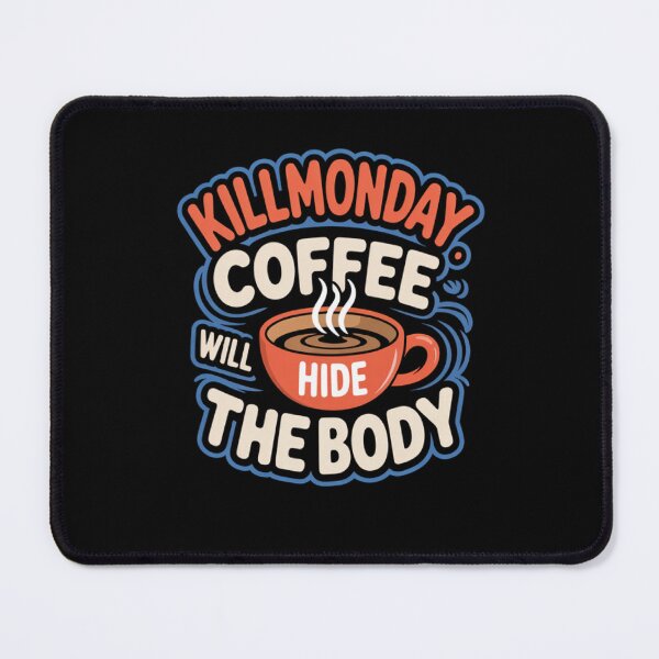 Item preview, Killmonday Coffe Will Hide The Body designed and sold by InkRebelia.