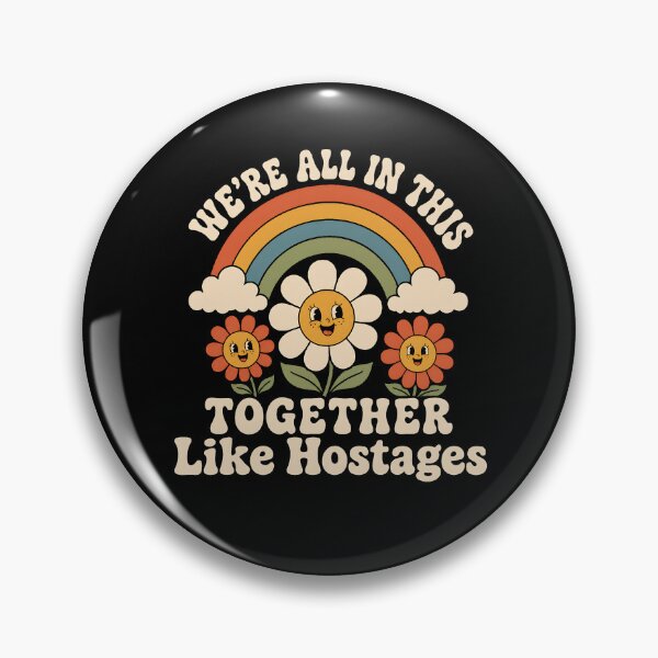 Item preview, We're All in This Together Like Hostages Daisy Flowers Funny sarcastic humor designed and sold by clothesy7.