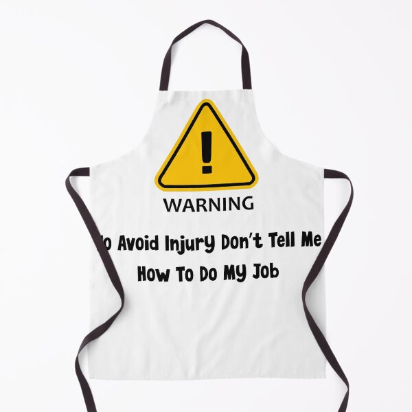 Item preview, Warning: To Avoid Injury Don't Tell Me How To Do My Job designed and sold by MyMysTShirts.