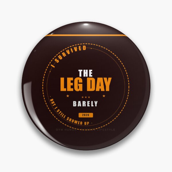 Item preview, Leg Day Survivor Barely But Still Showed Up Fitness Badge designed and sold by Mega-Shopping.